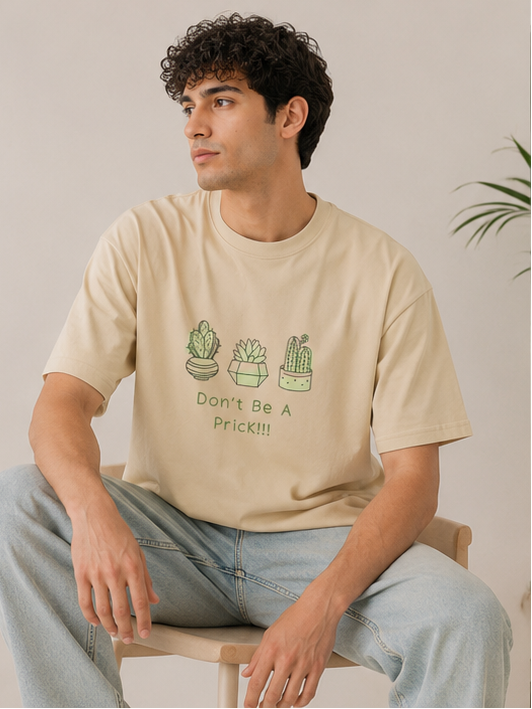 DON'T BE A PRICK : Unisex Oversized T-shirt